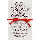 For the Love of Chocolate by  Margaret Brownley, Raine Cantrell, Nadine Crenshaw, and Sandra Kitt