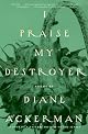 I Praise My Destroyer: Poems