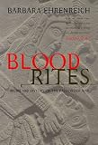 Blood Rites: Origins and the History of the Passions of War (A Virago book)