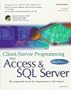 Client/Server Programming With Access & SQL Server: The Integrated Guide for Programmers & Developers
