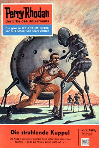 Perry Rhodan 3: Die strahlende Kuppel (Heftroman): Perry Rhodan-Zyklus "Die Dritte Macht" (Perry Rhodan-Erstauflage) (German Edition)