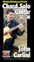 Chord Solo Guitar, Vol. 1 with John Carlini [VHS]