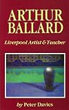 Arthur Ballard : Liverpool artist and teacher