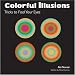 Colorful Illusions: Tricks to Fool Your Eyes by Aki Nurosi