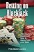 Betting On Blackjack: A Non-Counter's Breakthrough Guide to Making Profits at the Tables