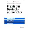 Praxis des Deutschunterrichts: Arbeitsfelder, T�tigkeiten, Methoden