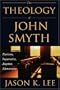 THE THEOLOGY OF JOHN SMYTH