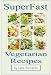 Search : SuperFast Vegetarian Recipes (Superfast Cookery Collection)