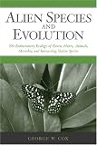 Alien Species and Evolution: The Evolutionary Ecology of Exotic Plants, Animals, Microbes, and Interacting Native Species