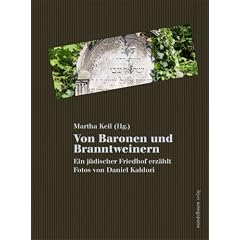 Von Baronen und Branntweinern: Ein j�discher Friedhof in Wien erz�hlt