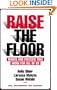 Raise The Floor: Wages and Policies That Work for All of Us