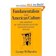 Fundamentalism and American Culture: The Shaping of Twentieth-Century Evangelicalism, 1870-1925 (Galaxy Books)