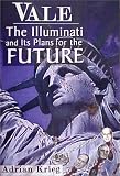 Vale: The Illuminati and Their Plans for the Future