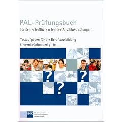 PAL-Pr�fungsbuch Chemielaborant/-in: PAL-Pr�fungsbuch f�r den schriftlichen Teil der Abschlusspr�fungen. Erprobungsverordnung vom 17. Juni 2002