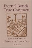 Eternal Bonds, True Contracts: Law and Nature in Shakespeare's Problem Plays