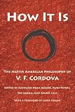 How It Is : The Native American Philosophy Of V.F.  Cordova
