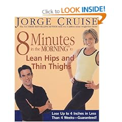 8 Minutes in the Morning to Lean Hips and Thin Thighs: Lose Up to 4 Inches in Less Than 4 Weeks-- Guaranteed!