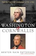 Washington and Cornwallis: The Battle for America, 1775-1783