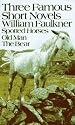 Three Famous Short Novels: Spotted Horses Old Man The Bear