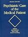 Psychiatric Care of the Medical Patient