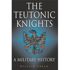 The Teutonic Knights: A Military History