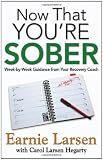 Now That Youre Sober: Week-by-Week Guidance from Your Recovery Coach