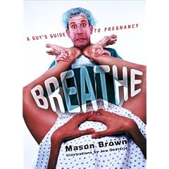 Breathe: A Guy's Guide to Pregnancy