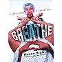 Breathe: A Guy's Guide to Pregnancy by Mason Brown