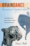 Braindance, Revised and Expanded Edition: New Discoveries about Human Origins and Brain Evolution