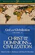 God and Globalization: Christ and the Dominions of Civilization (Theology for the 21st Century)