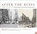 After the Ruins, 1906 and 2006: Rephotographing the San Francisco Earthquake and Fire