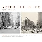 After the Ruins, 1906 and 2006: Rephotographing the San Francisco Earthquake and Fire by Philip L. Fradkin, Rebecca Solnit, Mark Klett, and Michael Lundgren