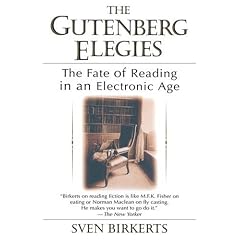 The Gutenberg Elegies: The Fate of Reading in an Electronic Age