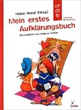 Mein erstes Aufklaerungsbuch: Aufklaerung fuer Kinder