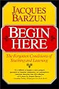 Begin Here: The Forgotten Conditions of Teaching and Learning