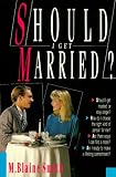 Should I Get Married,
M. Blaine Smith
