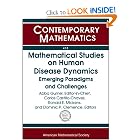 Mathematical Studies on Human Disease Dynamics: Emerging Paradigms and Challenges... by Abba Gumel; Carlos Castillo-Chavez; Ronald E. Mickens; and Dominic P. Clemence and Ronald E. Mickens; Dominic P. Clemence; Abba Gumel; Carlos Castillo-Chavez