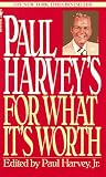 Paul Harvey`s For What It`s Worth