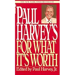 Paul Harvey's for What It's Worth
