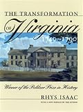 The Transformation of Virginia, 1740-1790 (Published for the Omohundro Institute of Early American History and Culture, Williamsburg, Virginia)