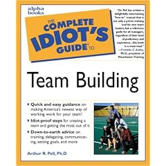 The Complete Idiot's Guide to Team Building