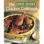 The One-Dish Chicken Cookbook: 120 Simply Delicious Recipes from Around the World