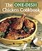 The One-Dish Chicken Cookbook: 120 Simply Delicious Recipes from Around the World by Mary Ellen Evans