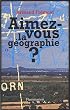 Aimez-vous la g�ographie ?