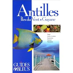 Guide Bleu : Antilles - �les du Vent - Guyane