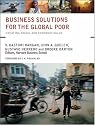 Business Solutions for the Global Poor: Creating Social and Economic Value