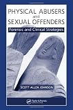 Physical Abusers and Sexual Offenders: Forensic and Clinical Strategies
