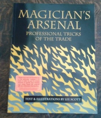 Magician's Arsenal: Professional Tricks Of The Trade, by Lee Scott
