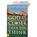 God Is Closer Than You Think: This Can Be the Greatest Moment of Your Life Because This Moment Is the Place Where You Can Meet God