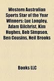 Produkt-Bild: Western Australian Sports Star of the Year Winners: Luc Longley, Adam Gilchrist, Kim Hughes, Bob Simpson, Ben Cousins, Neil Brooks